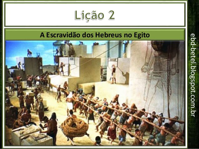 Slides - Lição 2 - A escravidão dos hebreus no Egito